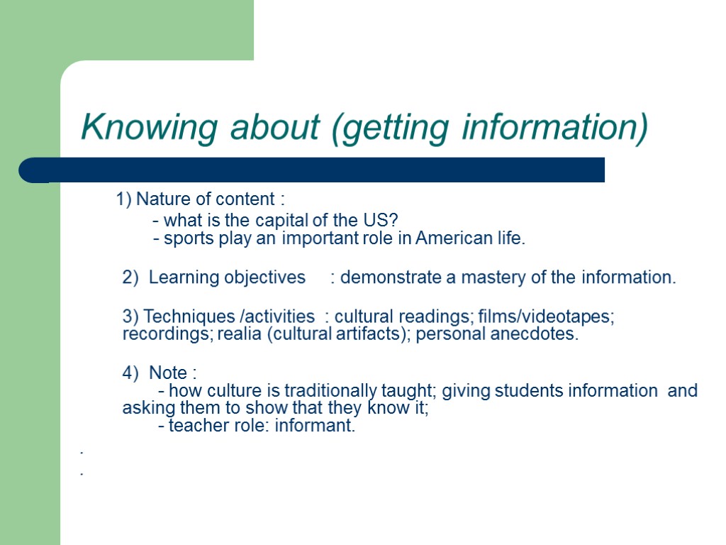 Knowing about (getting information) 1) Nature of content : - what is the capital